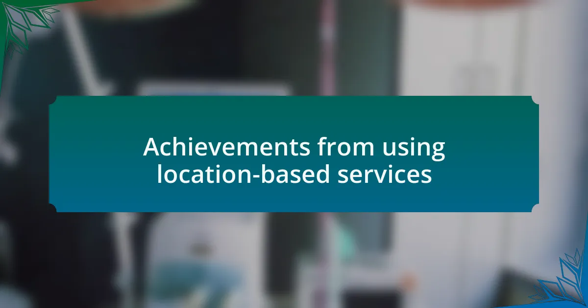 Achievements from using location-based services
