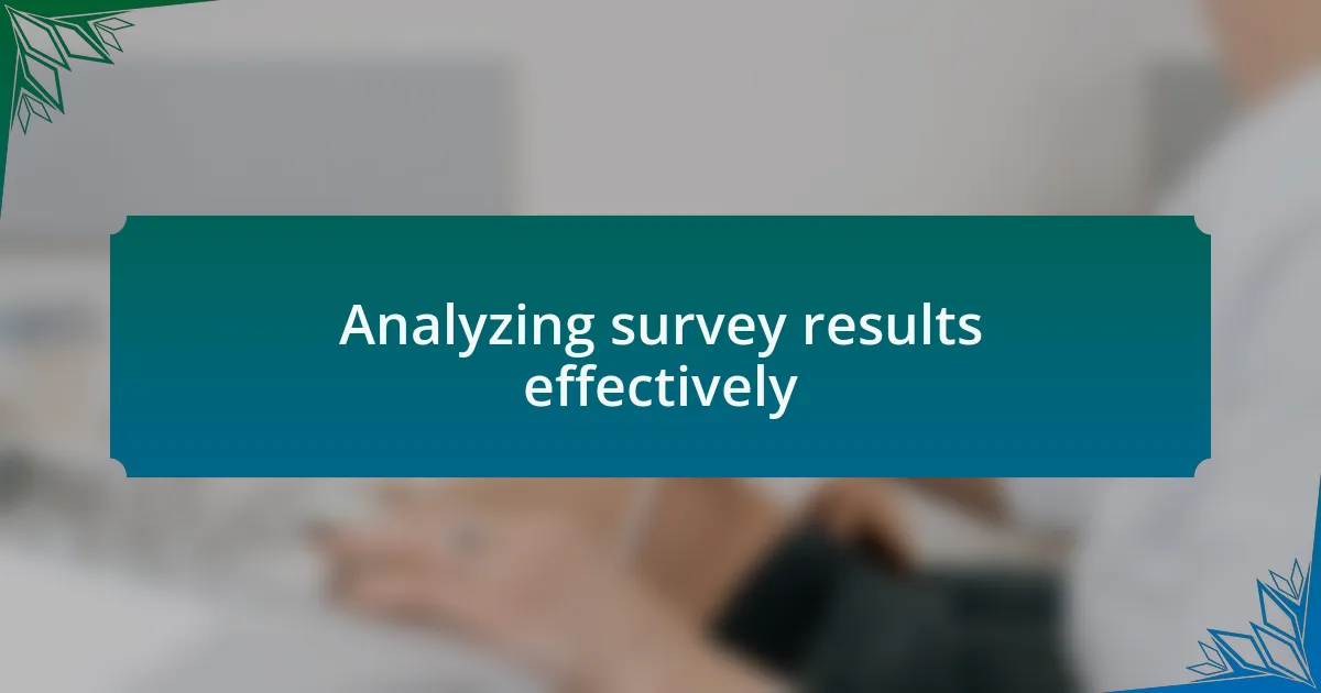 Analyzing survey results effectively