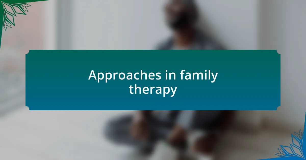 Approaches in family therapy