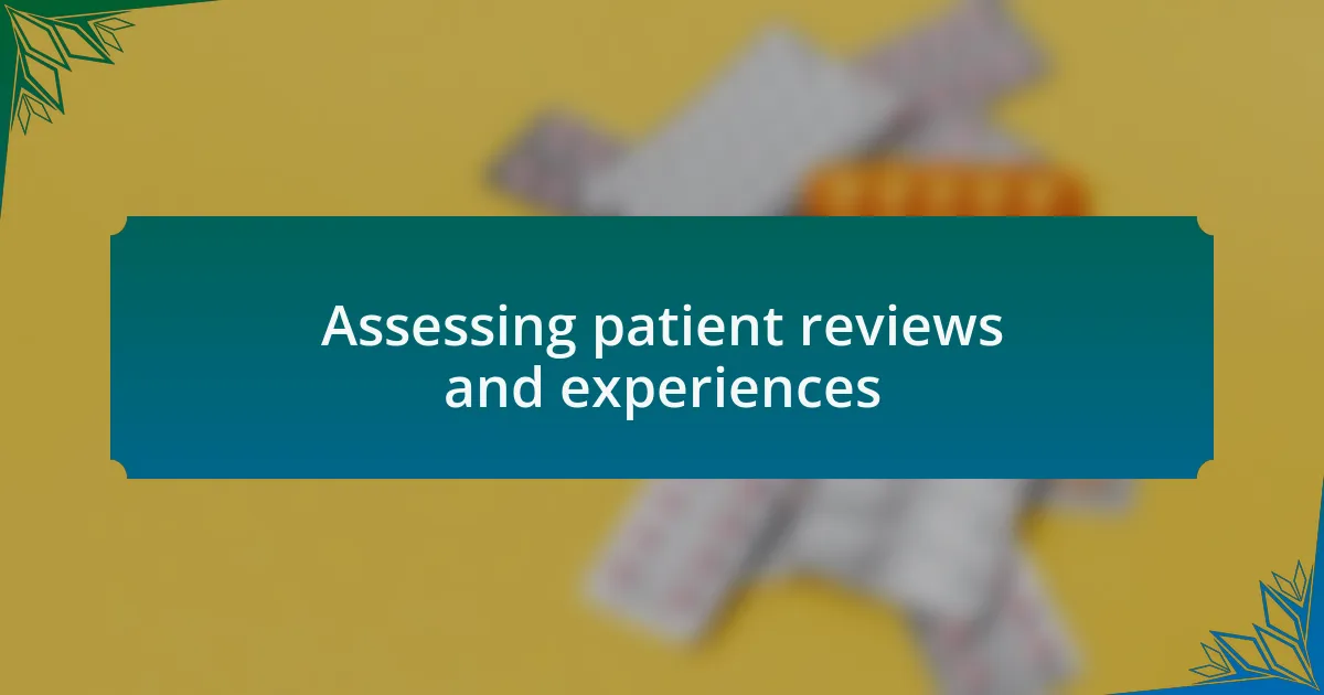 Assessing patient reviews and experiences