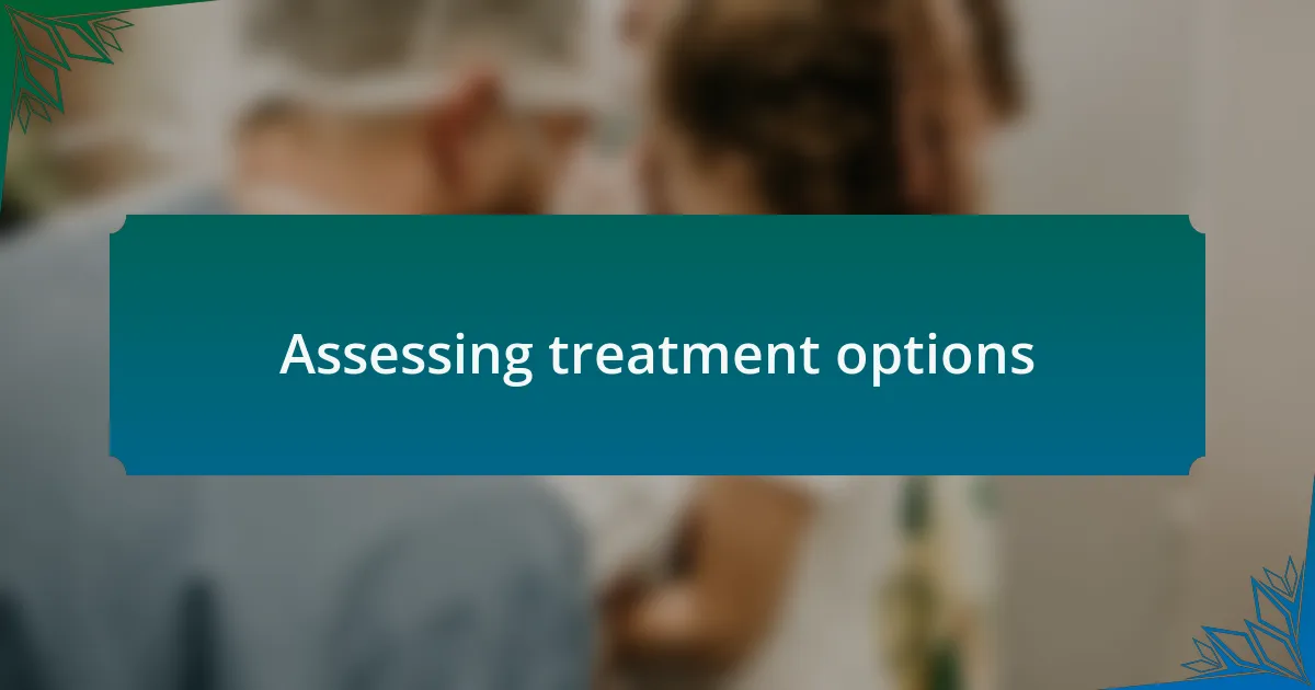 Assessing treatment options