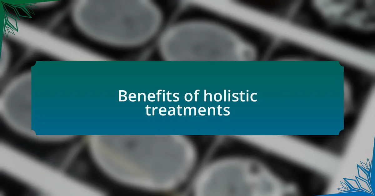 Benefits of holistic treatments