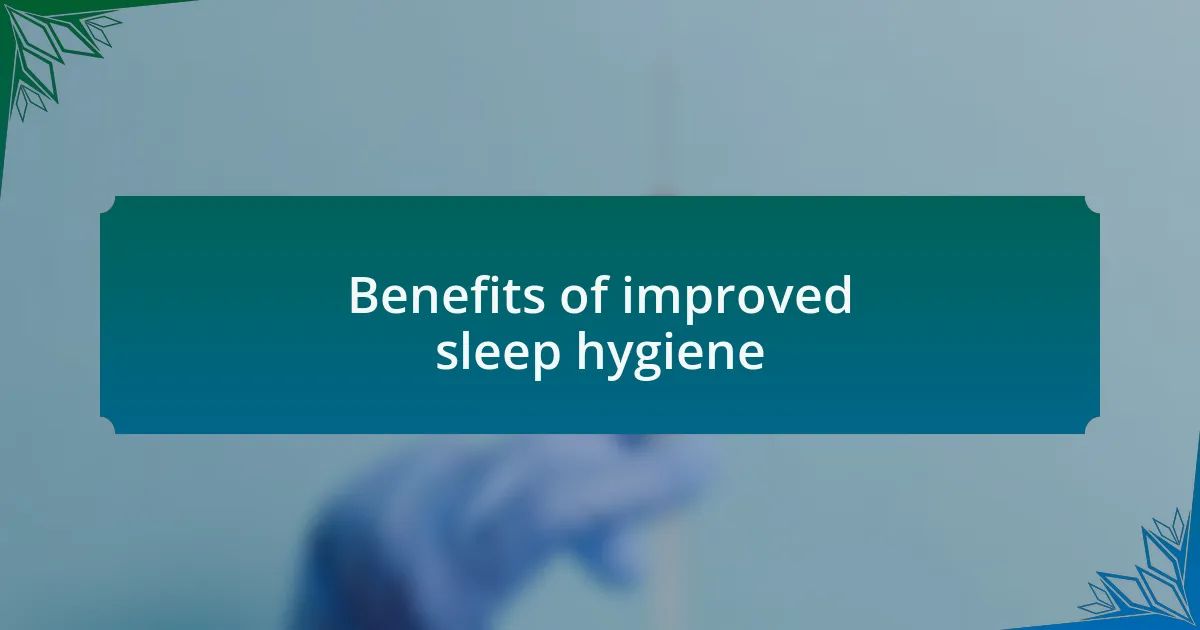 Benefits of improved sleep hygiene