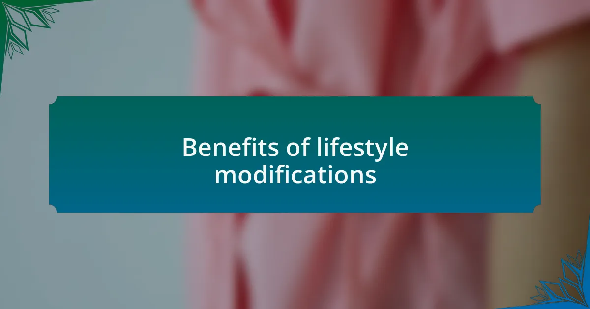 Benefits of lifestyle modifications