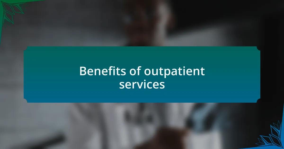 Benefits of outpatient services