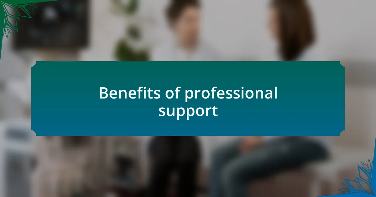 Benefits of professional support