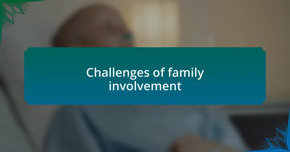 Challenges of family involvement