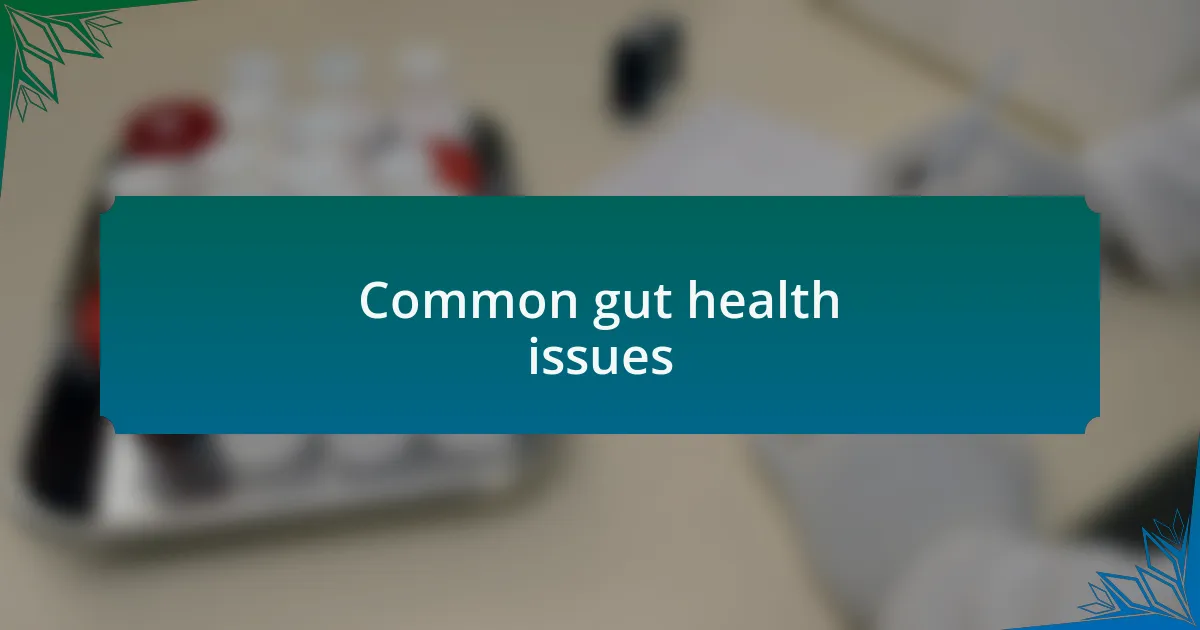 Common gut health issues