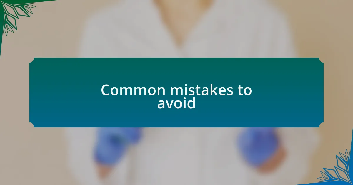 Common mistakes to avoid
