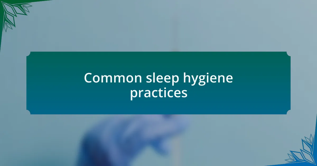Common sleep hygiene practices