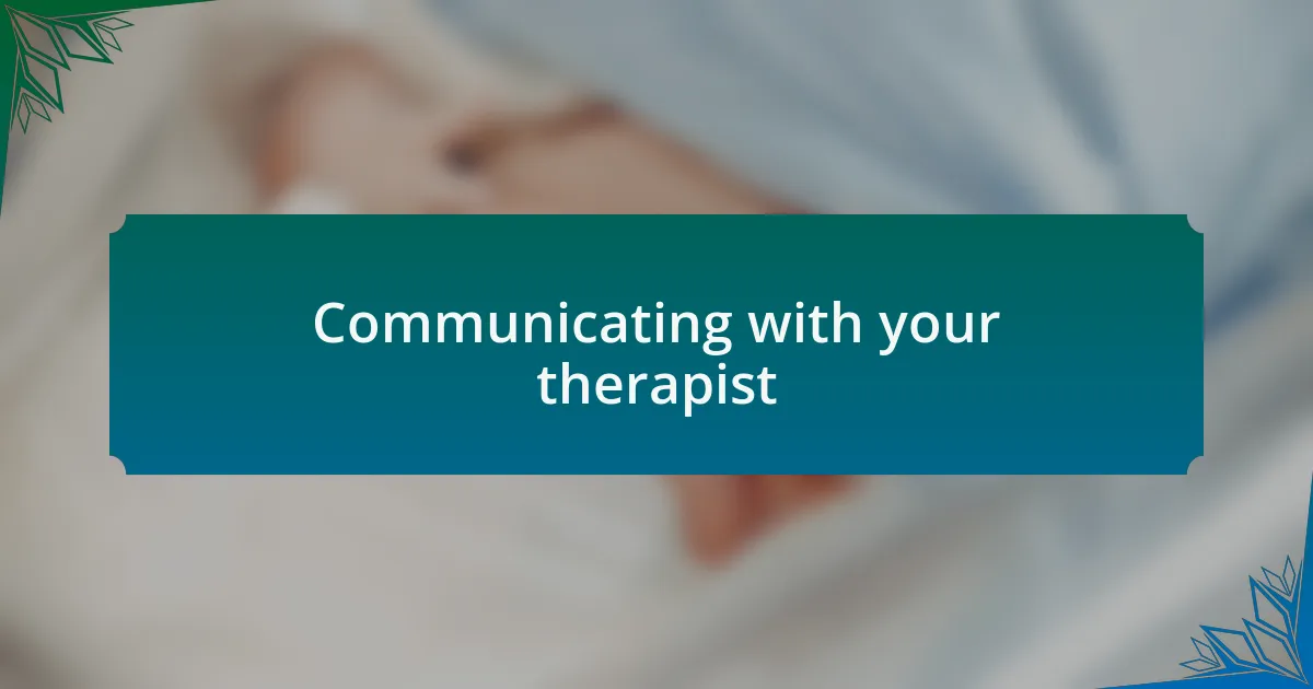 Communicating with your therapist