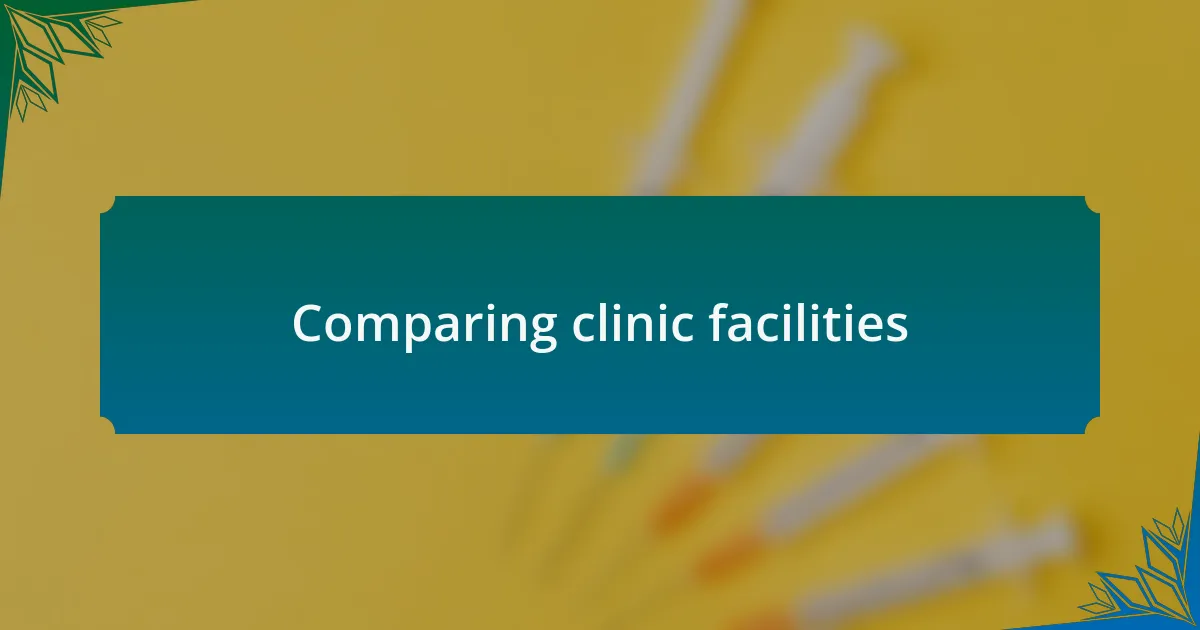 Comparing clinic facilities