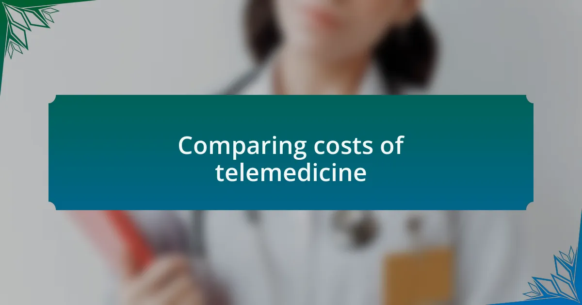 Comparing costs of telemedicine