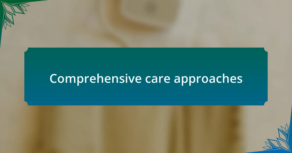Comprehensive care approaches