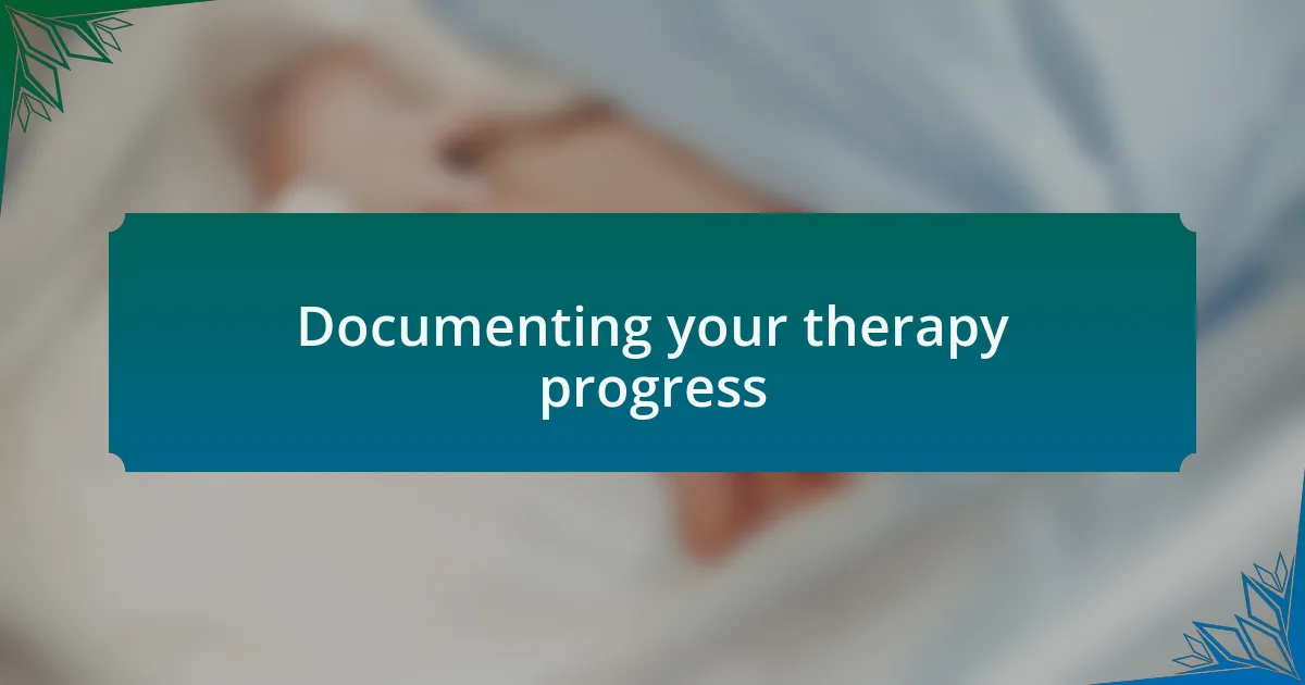 Documenting your therapy progress