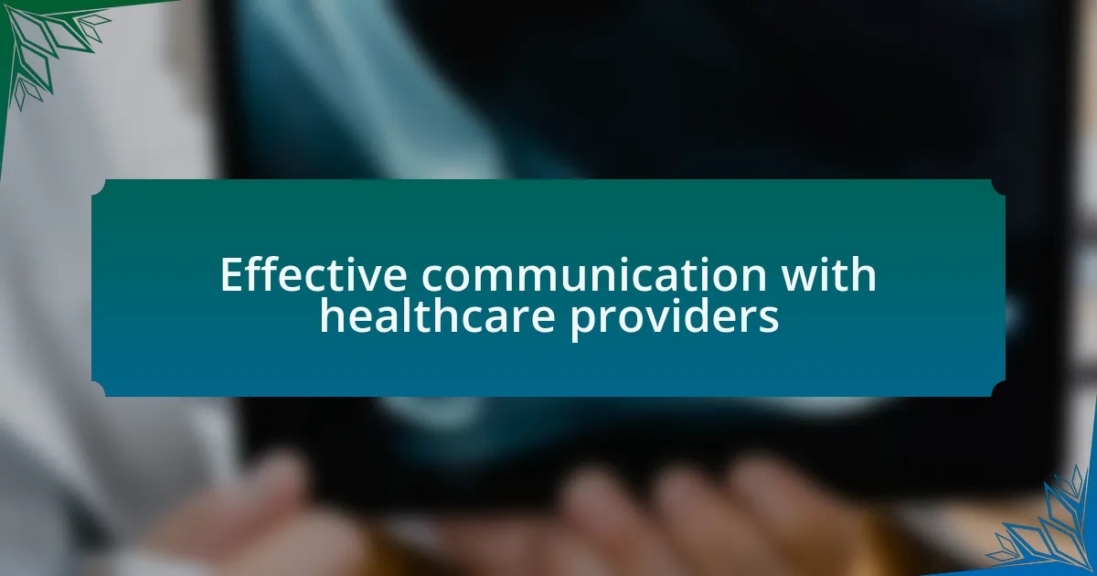 Effective communication with healthcare providers