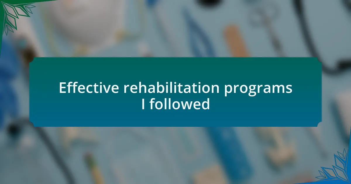 Effective rehabilitation programs I followed