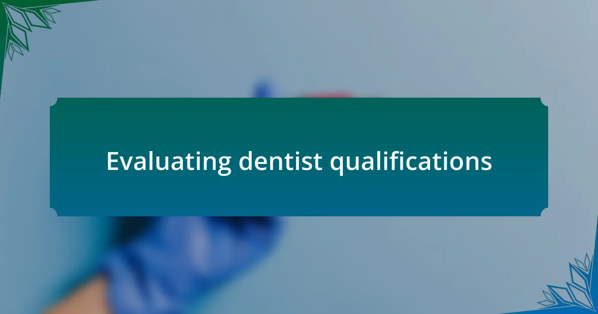 Evaluating dentist qualifications