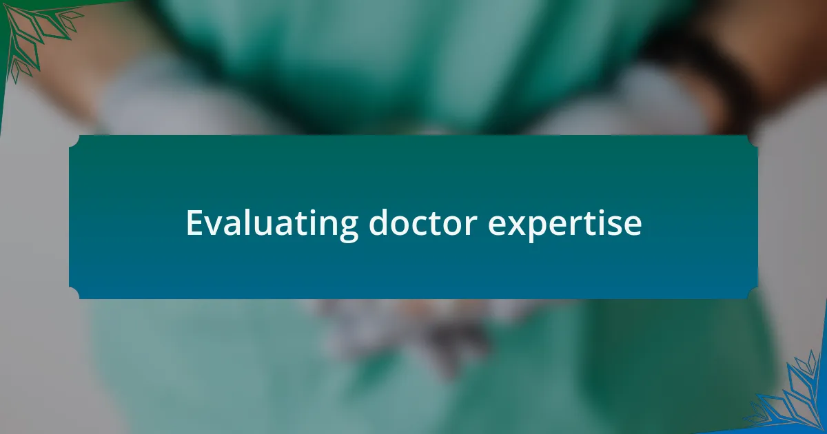 Evaluating doctor expertise