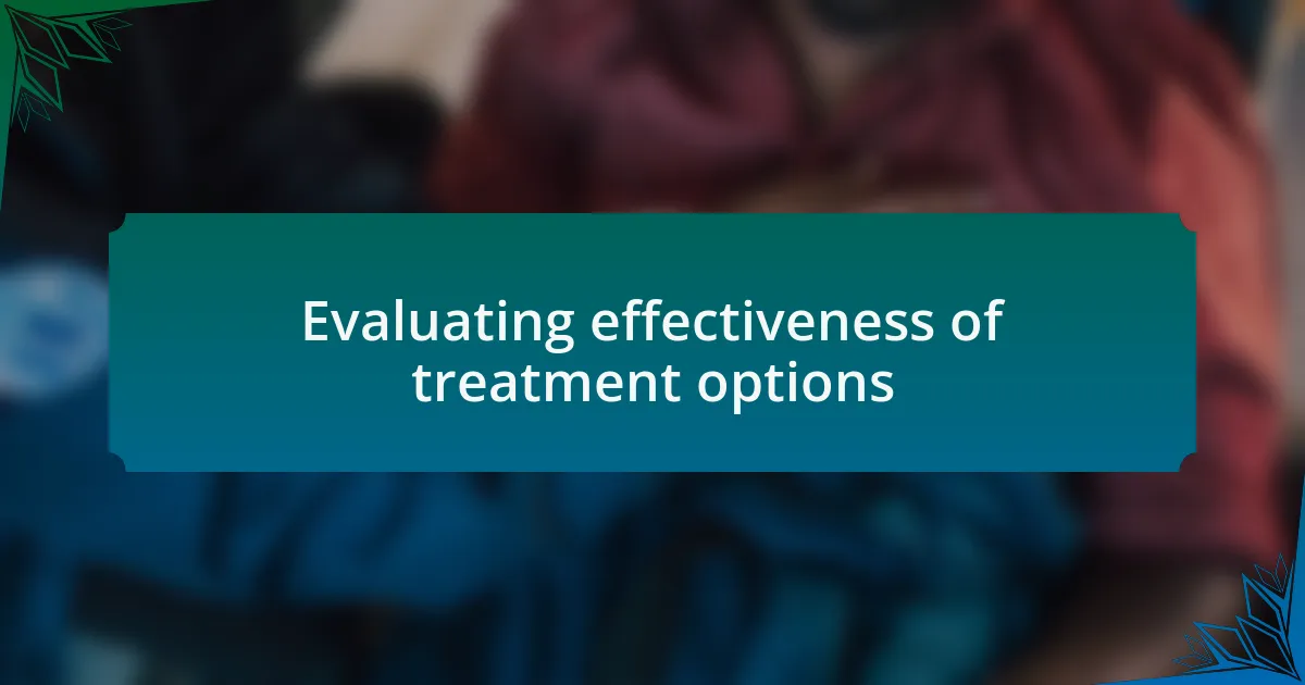 Evaluating effectiveness of treatment options