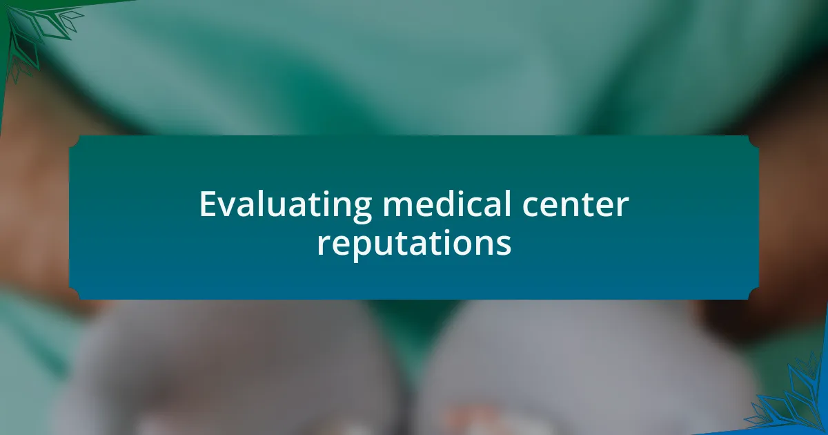 Evaluating medical center reputations