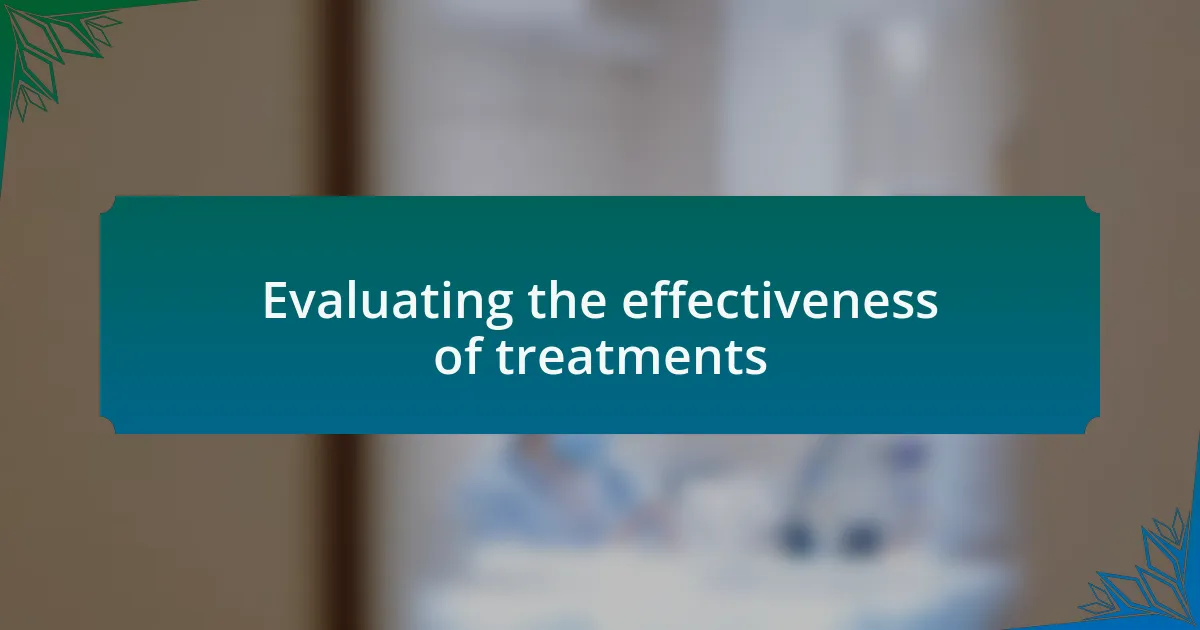 Evaluating the effectiveness of treatments