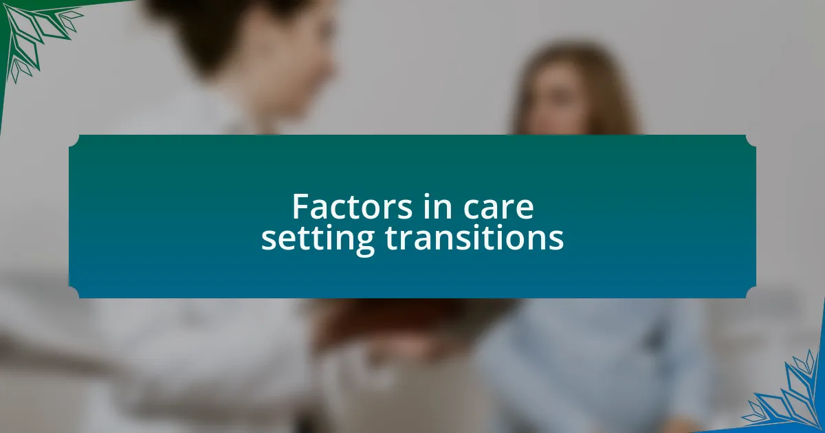 Factors in care setting transitions