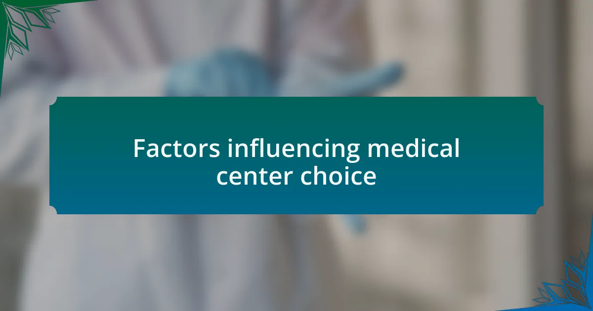Factors influencing medical center choice