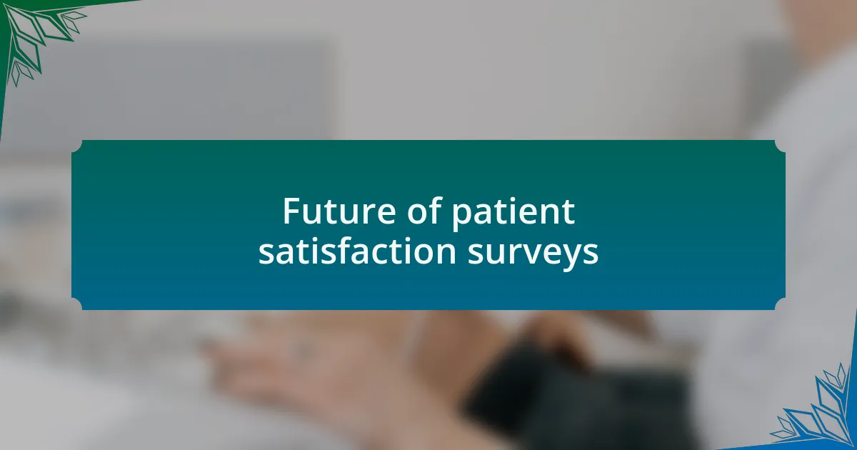 Future of patient satisfaction surveys