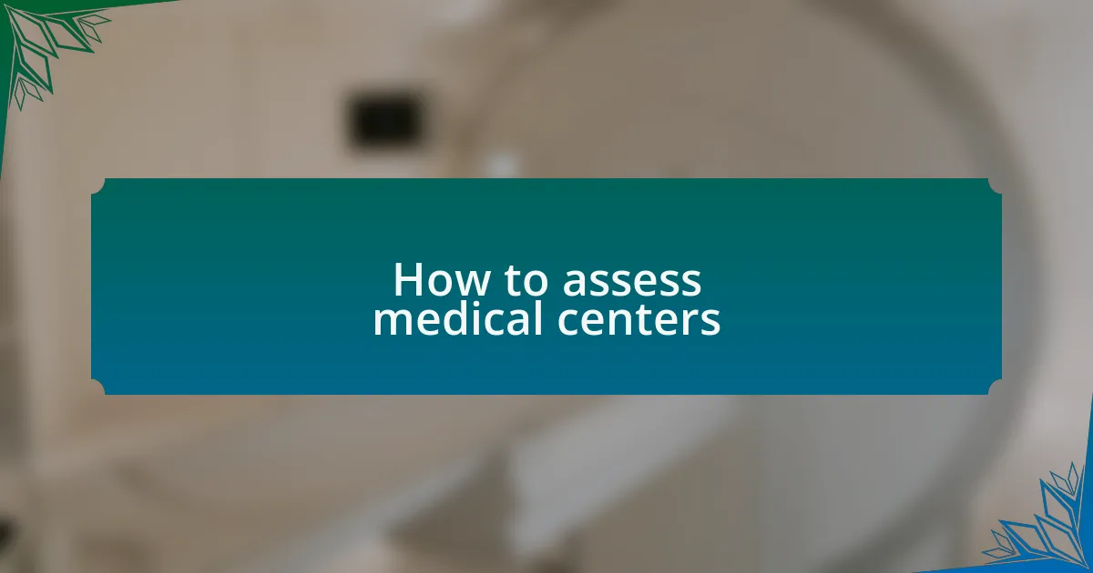 How to assess medical centers