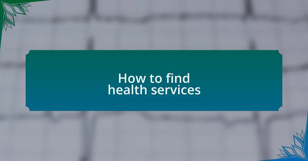 How to find health services