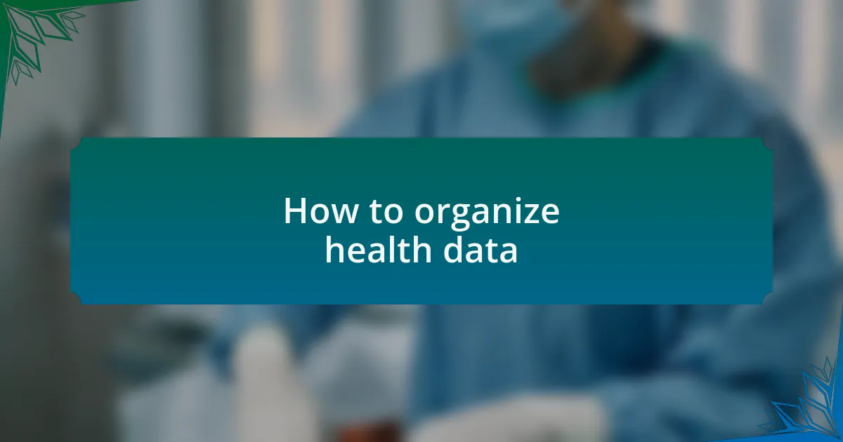 How to organize health data