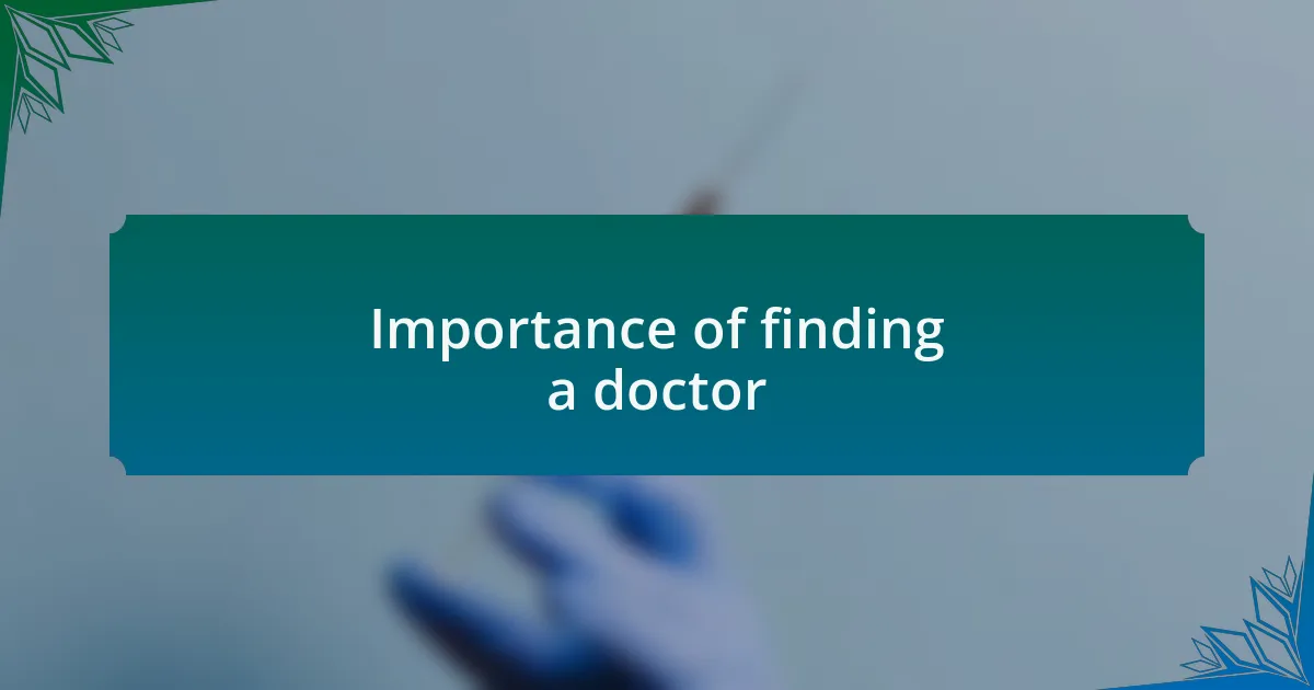 Importance of finding a doctor