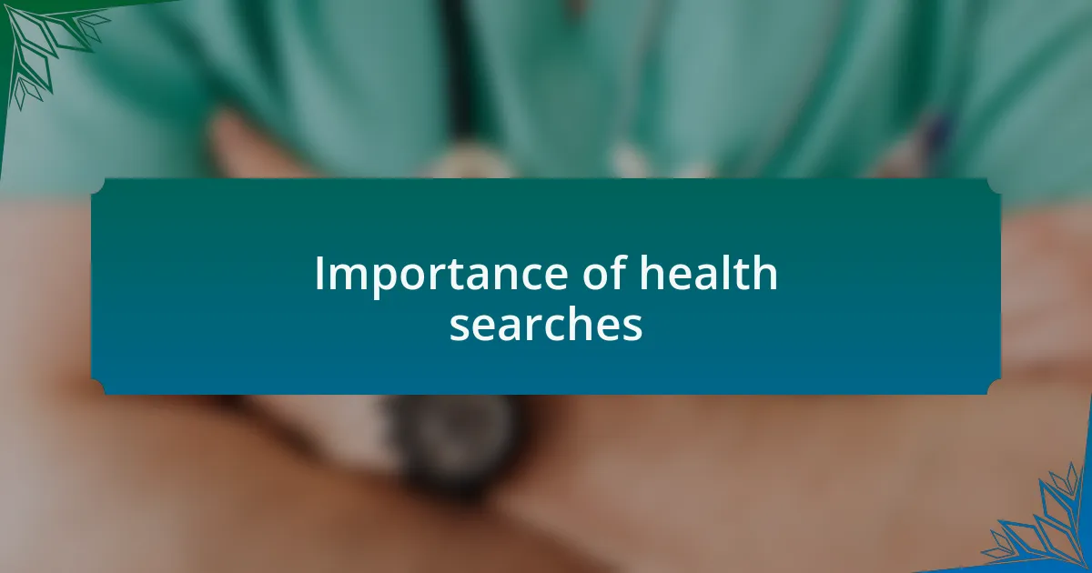 Importance of health searches