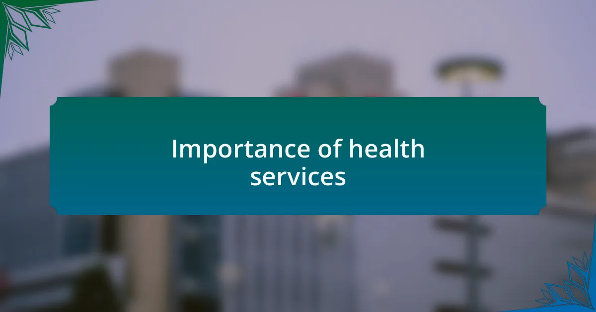 Importance of health services