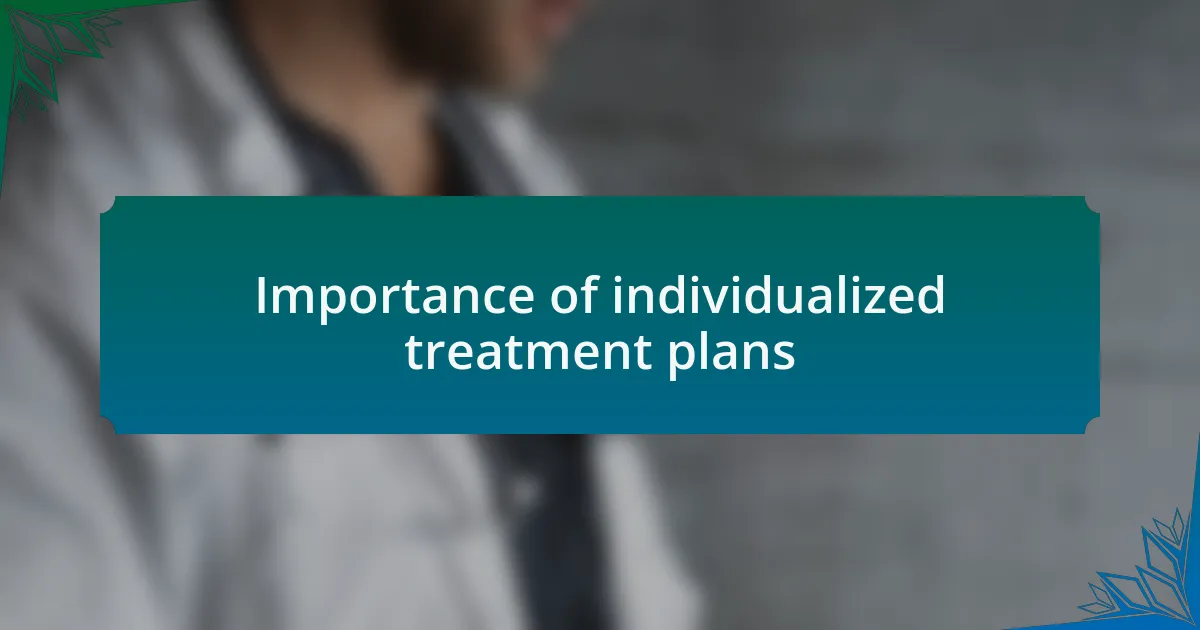 Importance of individualized treatment plans