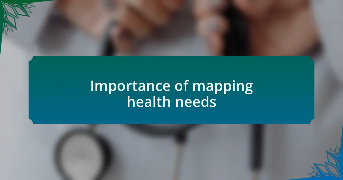 Importance of mapping health needs