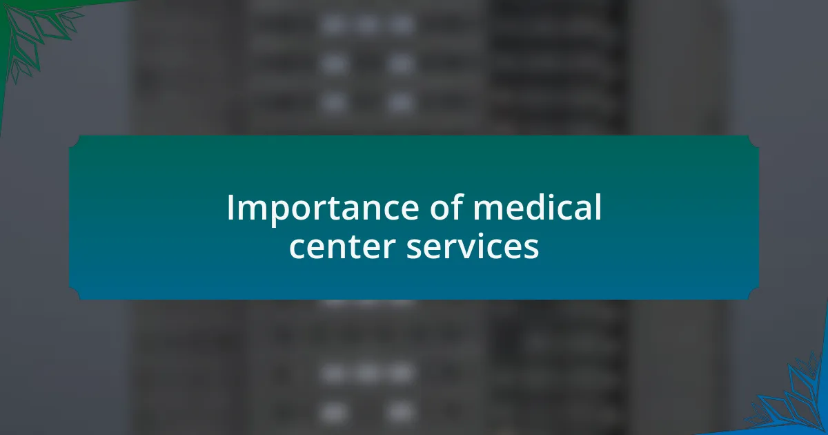 Importance of medical center services