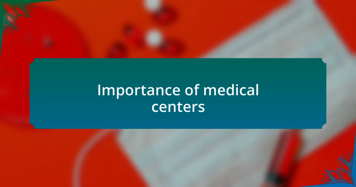 Importance of medical centers
