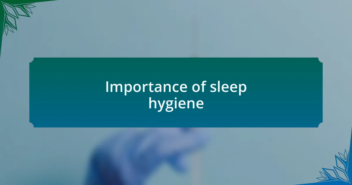 Importance of sleep hygiene