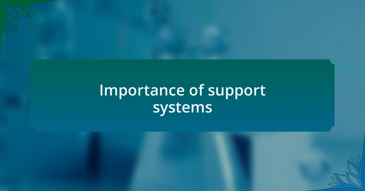 Importance of support systems