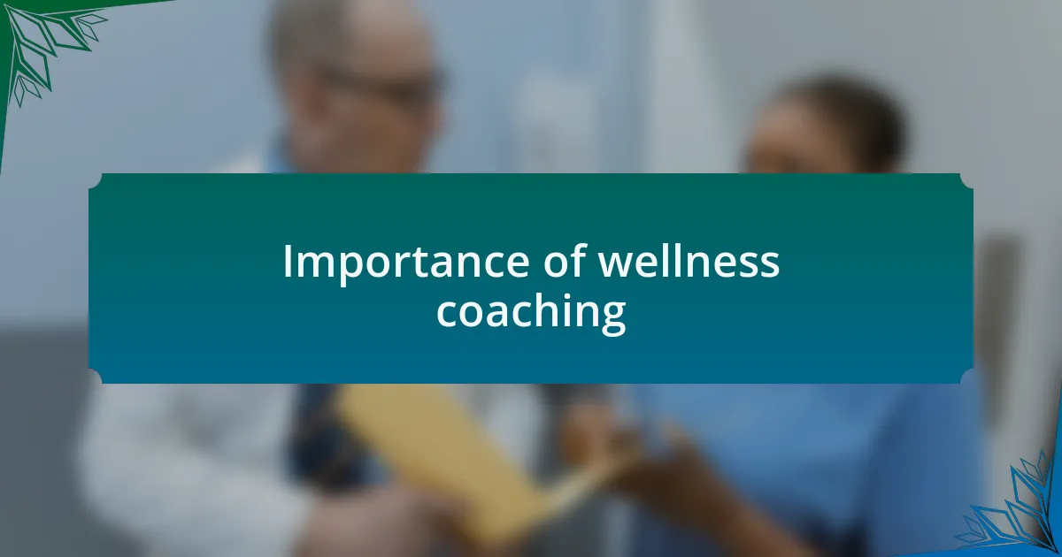 Importance of wellness coaching