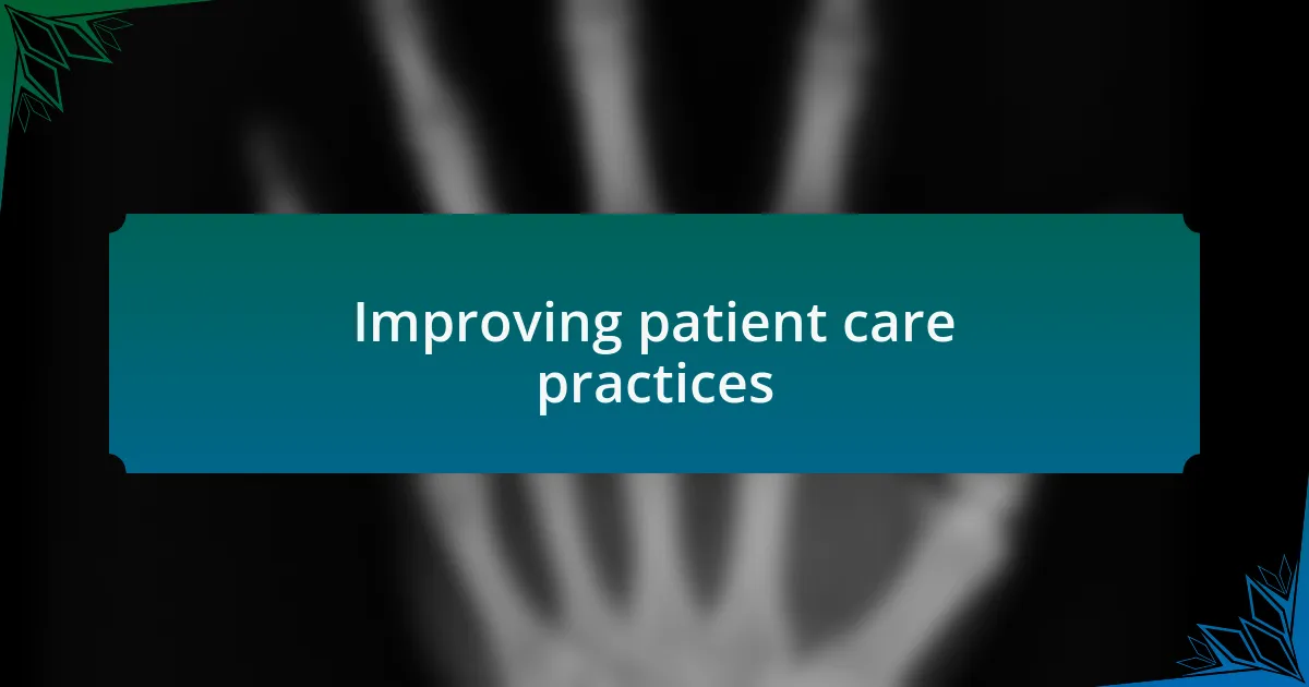 Improving patient care practices