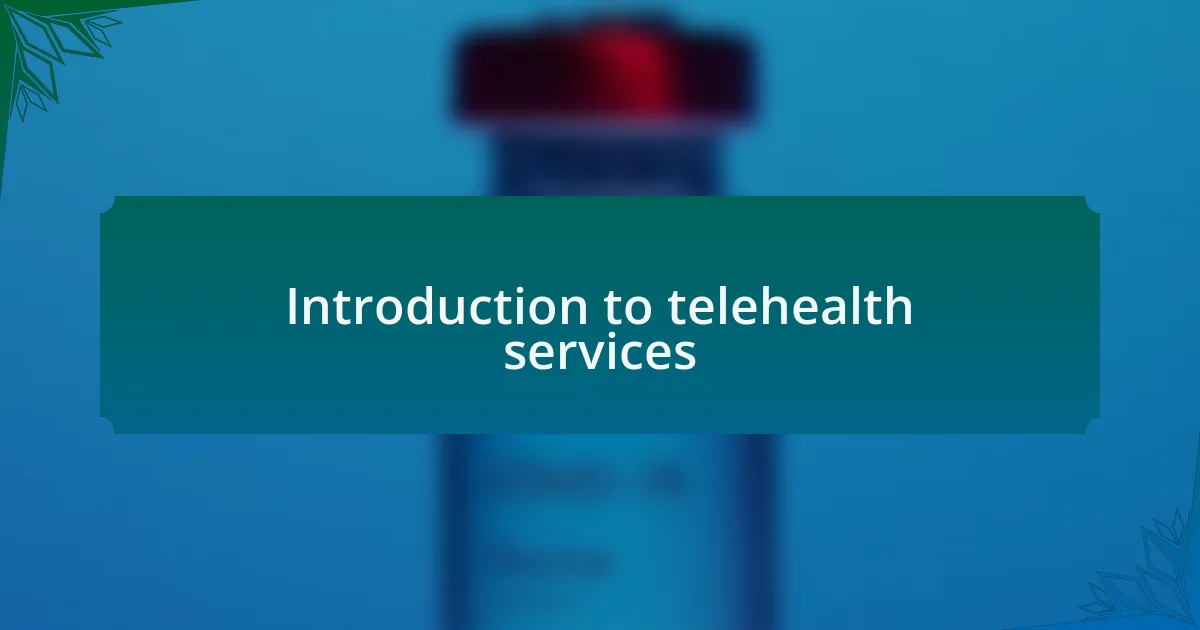 Introduction to telehealth services