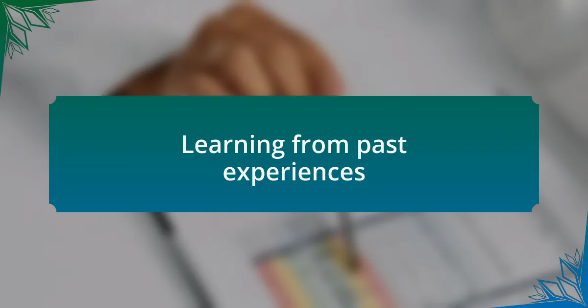 Learning from past experiences