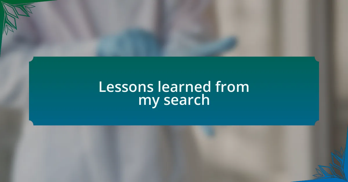 Lessons learned from my search