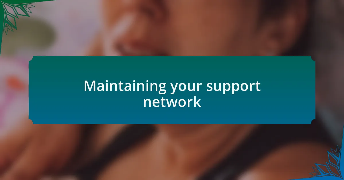 Maintaining your support network