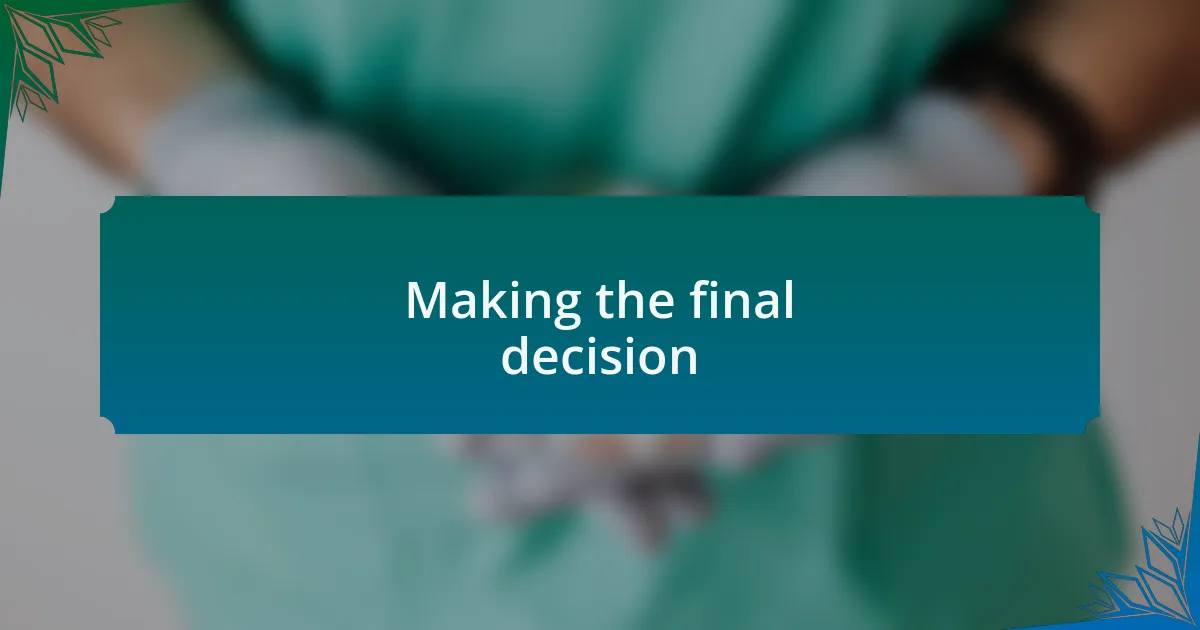 Making the final decision