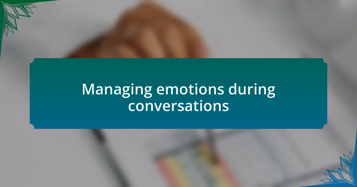 Managing emotions during conversations