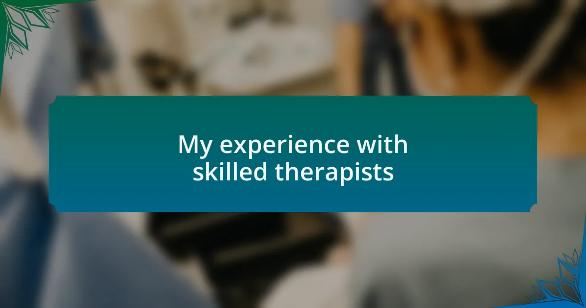 My experience with skilled therapists